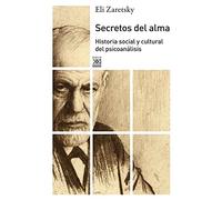 Secretos Del Alma: Historia Social Y Cultural Del Psicoanalisis
