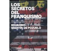 SECRETOS DEL FRANQUISMO: Espana En Los Papeles Desclasificados del Espionaje Norteamericano Desde 1934 Hasta La Transicion (SIN COLECCION)