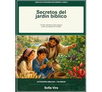 Secretos del jardín bíblico: Un libro interactivo para colorear sobre las plantas de la Biblia (Descubrimos la Biblia)