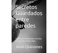 Secretos Guardados entre paredes: Confesiones personales escritas en un estilo poético libre.