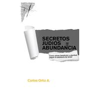 Secretos Judíos para la Abundancia: Cómo atraer bendición y plenitud según la sabiduría de Israel