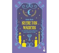 Secretos Mágicos: Los Rituales Más Poderosos Para Mejorar Tu Vida / Magical Secrets: The Most Powerful Rituals...: Los Rituales Más Poderosos ... Tu Vida/ the Most Powerful Rituals…
