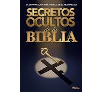 SECRETOS OCULTOS DE LA BIBLIA: La Conspiración Más Antigua de la Humanidad