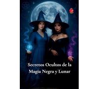 Secretos Ocultos de la Magia Negra y Lunar