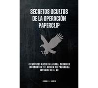 Secretos ocultos de la Operación Paperclip: Científicos nazis en la NASA, crímenes encubiertos y el origen del programa espacial de EE. UU