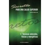 secretos para una salud superior i- tecnicas naturales fisicas y energ