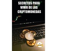 Secretos para vivir de las criptomonedas: Consejos para conseguir un salario y una jubilación a partir de la rentabilidad de las criptomonedas