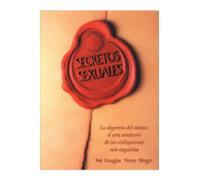 Secretos sexuales: La alquimia del éxtasis: el arte amatorio de las civilizaciones más exquisitas.