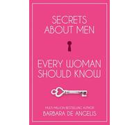 Secrets About Men Every Woman Should Know: An Expert Non-Fiction Guide to Love and Relationships