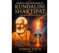 SECRETS AND MYSTERIES OF KUNDALINI SHAKTIPAT: MAHAYOGA PATH