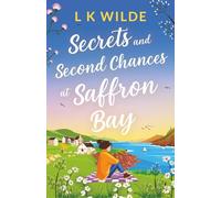 Secrets and Second-Chances at Saffron Bay: An uplifting, heartwarming story of love and second chances