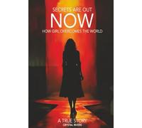Secrets are out Now: How A Girl Overcomes The World