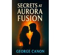 Secrets at Aurora Fusion: How a Curvy Attorney Teams up with a Genius CEO and Saves a Nuclear Fusion Lab.