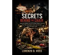 Secrets Behind the Chair: Inside the Hidden Lives of Las Vegas’ Private Confessions: True Tales of Scandal, Crime, and Survival from the Stylist’s Chair