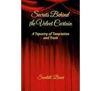 Secrets Behind the Velvet Curtain: A Tapestry of Temptation and Truth