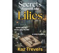 Secrets beneath the Lilies: A cozy mystery