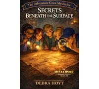 Secrets Beneath the Surface (The Adventure Crew Mysteries)