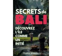 Secrets de Bali: Découvrez l'île comme un initié