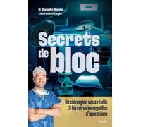 Secrets de bloc: Un chirurgien vous révèle 15 histoires incroyables d'opérations