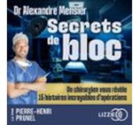 Secrets De Bloc - Un Chirurgien Vous Révèle 15 Histoires Incroyables D'opérations