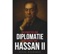 Secrets de Diplomatie: Leçons de Hassan II