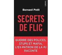 Secrets de flic: Guerre des polices, stups et mafia, l'ex-patron de la PJ raconte (Points documents)