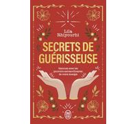 Secrets de guérisseuse: Renouez avec les pouvoirs extraordinaires de votre énergie
