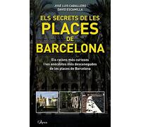 Secrets de les places de barcelona, els: Els racons més curiosos i les anécdotes més desconegudes de les places de Barcelona (L'ARCA)