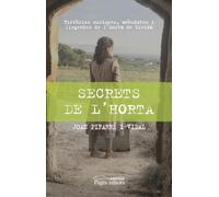 Secrets De L'horta. Històries curioses, anècdotes I Llegendes De L'horta De Lleida: 106 (Monografies)