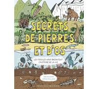 Secrets de pierres et d'os: Les fossiles nous racontent l'histoire de la vie