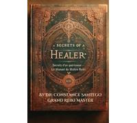 Secrets d'un guérisseur - Le Manuel du Maître Reiki