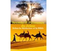 Secrets Et Puissance Du Jeûne Selon La Médecine Et La Bible (ebook)