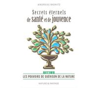 Secrets éternels de santé et de jouvence: Tome 3 : Les pouvoirs de guérison de la nature