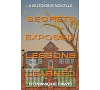 Secrets Exposed, Lessons Learned: A Young Adult Teen Drama (Blooming)