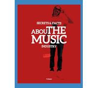 Secrets & Facts About The Music Industry: The Guide For A Successful Music Career: 1
