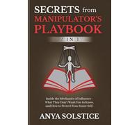 Secrets From Manipulator’s Playbook (2 in 1: Inside the Mechanics of Influence - What They Don’t Want You to Know, and How to Protect Your Inner Self.