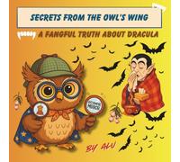 Secrets from the Owl’s Wing: A Fangful Truth About Dracula: A story-based coloring book for kids ages 4-12 | 30 magical scenes | Single-sided pages | Humor, adventure & imaginative fun