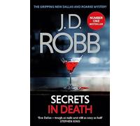 Secrets In Death: An Eve Dallas thriller (Book 45)