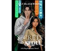 Secrets in Seoul: A Forbidden K-pop Idol Romance with Slow Burn, Multi-POV Drama, and a hard-earned Happily Ever After. (The Seoul Series)