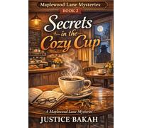 Secrets in the Cozy Cup: A Maplewood Lane Mystery