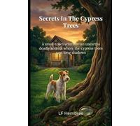 Secrets in the Cypress Trees: A small-town veterinarian unearths deadly secrets where the cypress trees cast long shadows.