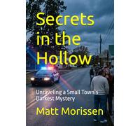 Secrets in the Hollow: Unraveling a Small Town’s Darkest Mystery (The Last Bell)