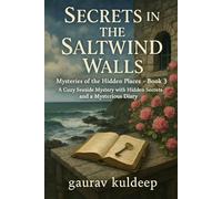 Secrets in the Saltwind Walls: Mysteries of the Hidden Places Book 3 A Cozy Seaside Mystery with a Hidden Diary, Sudden Death, and Small-Town Secrets