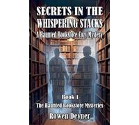 Secrets in the Whispering Stacks: A Haunted Bookstore Cozy Mystery: 1 (The Haunted Bookstore Mysteries)