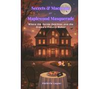 Secrets & Macarons at Maplewood Masquerade: Where the Soirée Sparkles and the Drama’s Freshly Baked (Baked Whispers Mysteries)