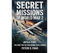 SECRETS MISSIONS OF WORLD WAR 2: UNTOLD STORY: THE HUNT FOR THE MAN BEHIND PEARL HARBOUR