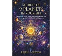 SECRETS OF 9 PLANETS IN YOUR LIFE: DISCOVER THE DIVINE TIMING AND HIDDEN POWER IN YOUR HOROSCOPE FOR WEALTH,HEALTH AND HAPPINESS.