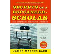 Secrets of a Buccaneer-Scholar: Self-Education and the Pursuit of Passion (SCRIBNER BOOKS CO)