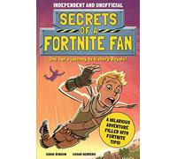 Secrets of a Fortnite Fan: The Fact-Packed, Fun-Filled Unofficial Fortnite Adventure!: 1