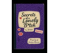 Secrets of a Lonely B*tch: A Year in the life of Jaslene Monroe